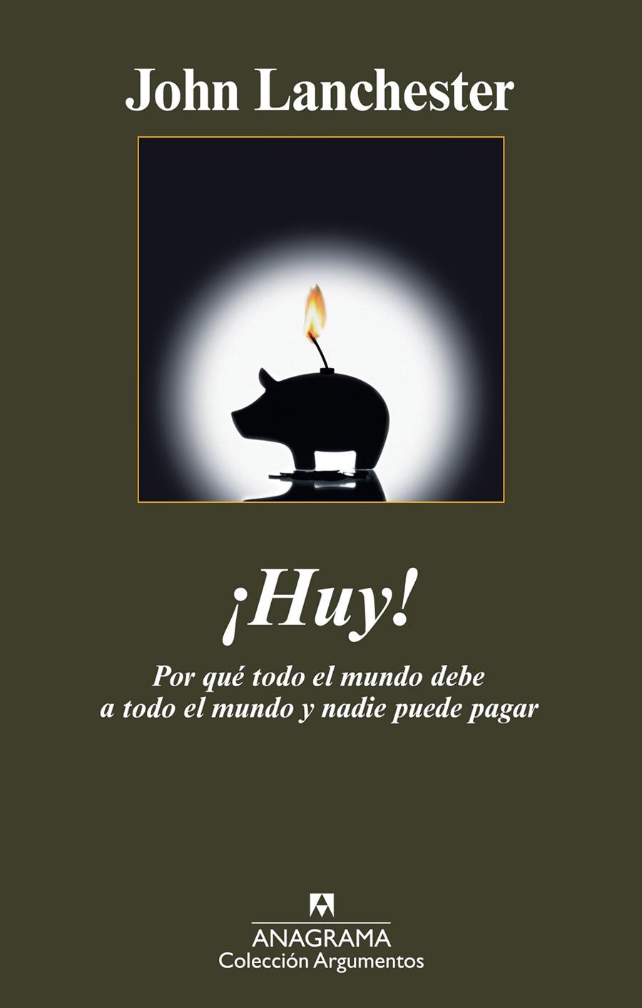 ¡Huy! Por qué todo el mundo debe a todo el mundo y nadie puede pagar | 9788433963130 | Lanchester, John