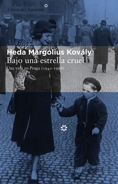 Bajo una estrella cruel : Una vida en Praga (1941-1968) | 9788415625261 | Kovály, Heda Margolius 