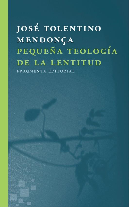 Pequeña teología de la lentitud | 9788415518723 | Tolentino Mendonça, José