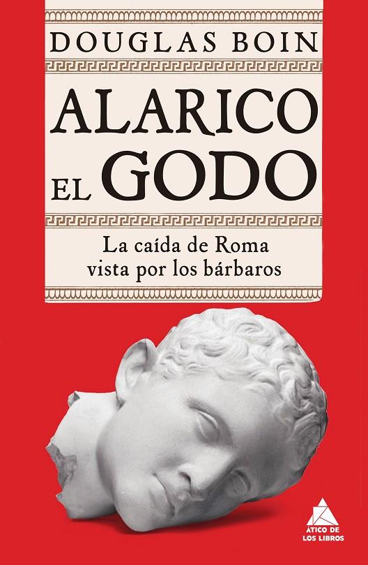 Alarico el Godo : La caída de Roma vista por los bárbaros | 9788418217418 | Boin, Douglas