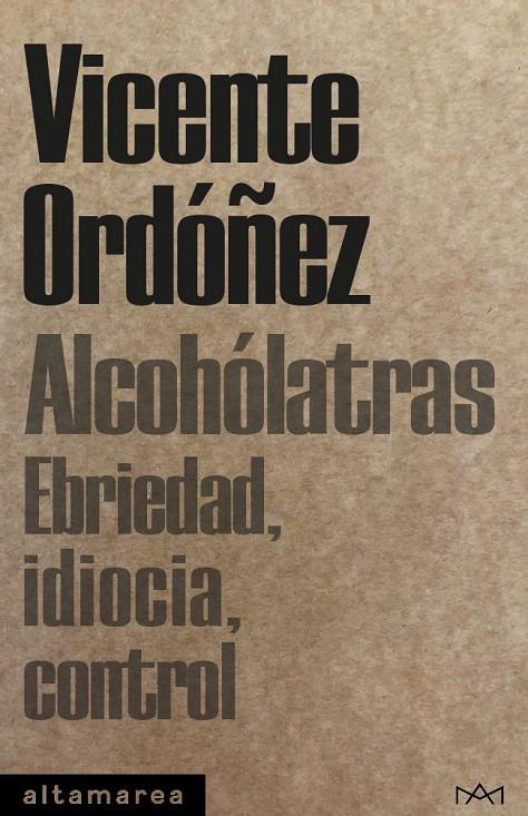 Alcohólatras : Ebriedad, idiocia, control | 9788410435094 | Ordóñez Roig, Vicente