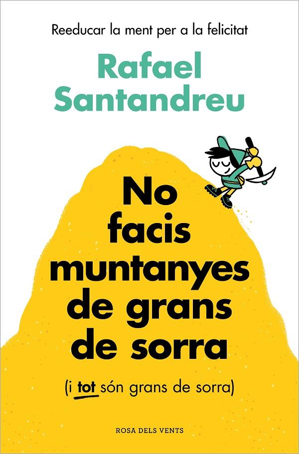 No facis muntanyes de grans de sorra (i tot són grans de sorra) | 9788419756329 | Santandreu, Rafael