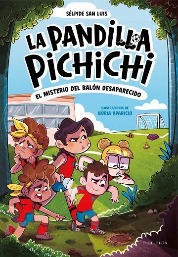 Pandilla Pichichi 1, La : El misterio del balón desaparecido | 9788419910073 | San Luis, Sélpide