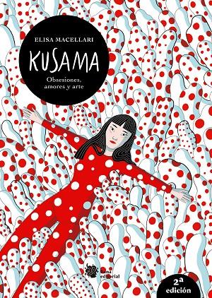 Kusama : Obsesiones, amores y arte | 9788412680805 | Macellari, Elisa