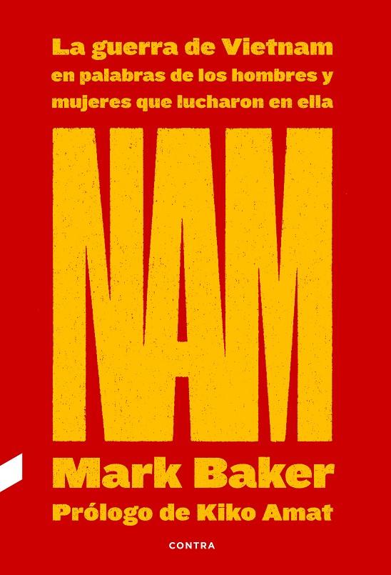 NAM : La guerra de Vietnam en palabras de los hombres y mujeres que lucharon en ella | 9788418282263 | Baker, Mark