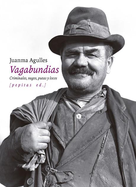 Vagabundias : Criminales, vagos, putas y locos | 9788418998850 | Agulles, Juanma