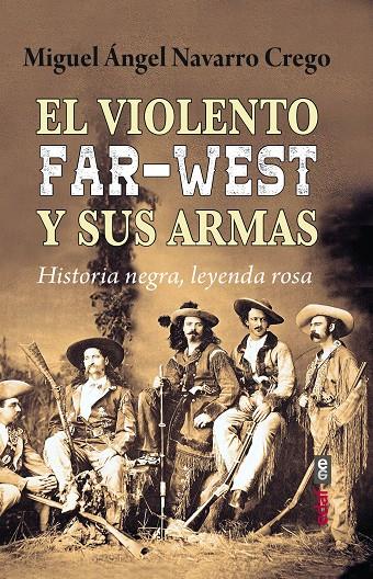 Violento Far-West y sus armas, El | 9788441442603 | Navarro Crego, Miguel Ángel