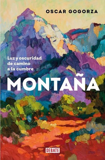 Montaña : Luz y oscuridad de camino a la cumbre | 9788419642653 | Gogorza, Oscar