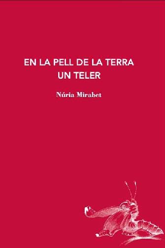 En la pell de la terra un teler | 9788412760194 | Mirabet, Núria