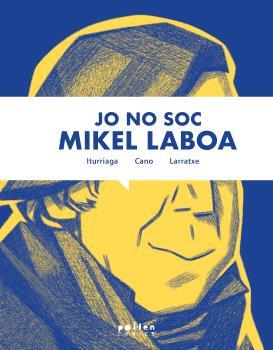 Jo no soc Mikel Laboa | 9788418580901 | Ituarriaga, Unai / Cano, Harkaitz / Elorrieta, Unai