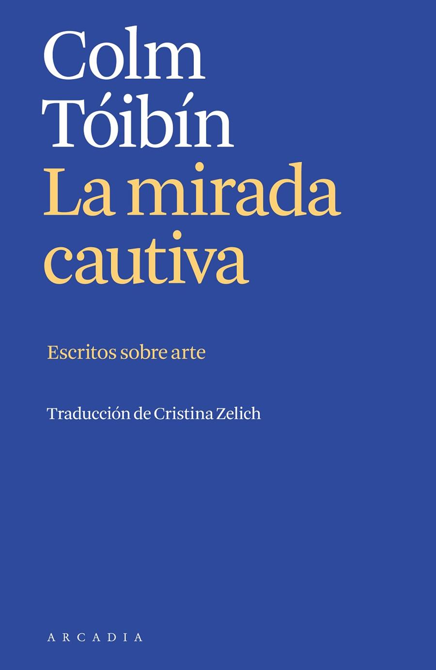 Mirada cautiva, La : Escritos sobre arte | 9788412667394 | Tóibín, Colm