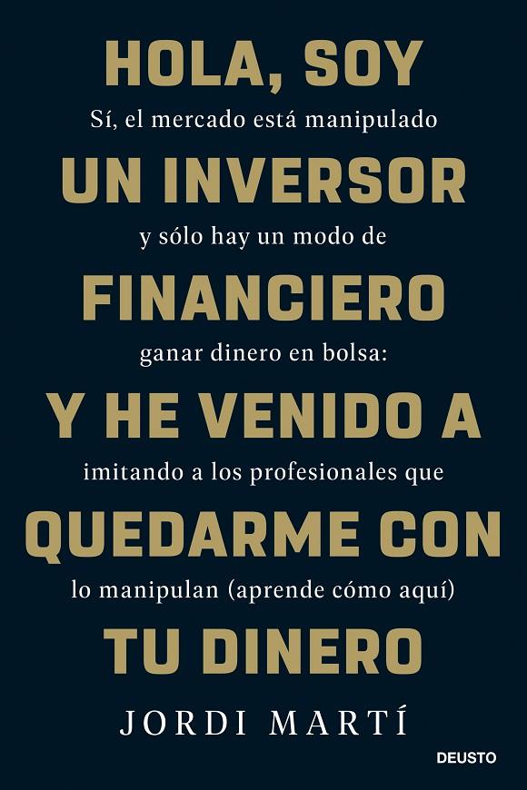 Hola, soy un inversor financiero y he venido a quedarme con tu dinero | 9788423436330 | Martí, Jordi