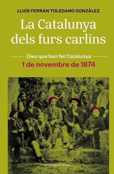 Catalunya dels furs carlins, La : 1 de novembre de 1874 | 9788418062483 | Toledano, Lluís Ferran