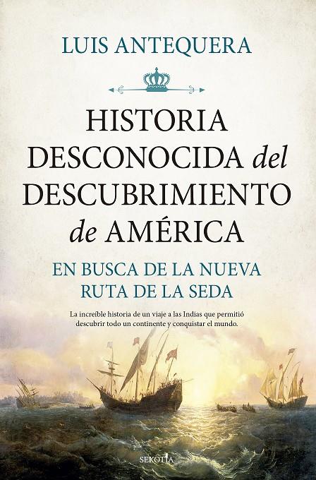 Historia desconocida del descubrimiento de América | 9788418757877 | Antequera, Luis