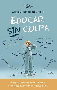 Educar sin culpa | 9788410243774 | Barbieri, Alejandro de