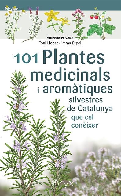 101 Plantes medicinals i aromàtiques silvestres de Catalunya | 9788413562209 | Espel, Imma / Llobet François, Toni