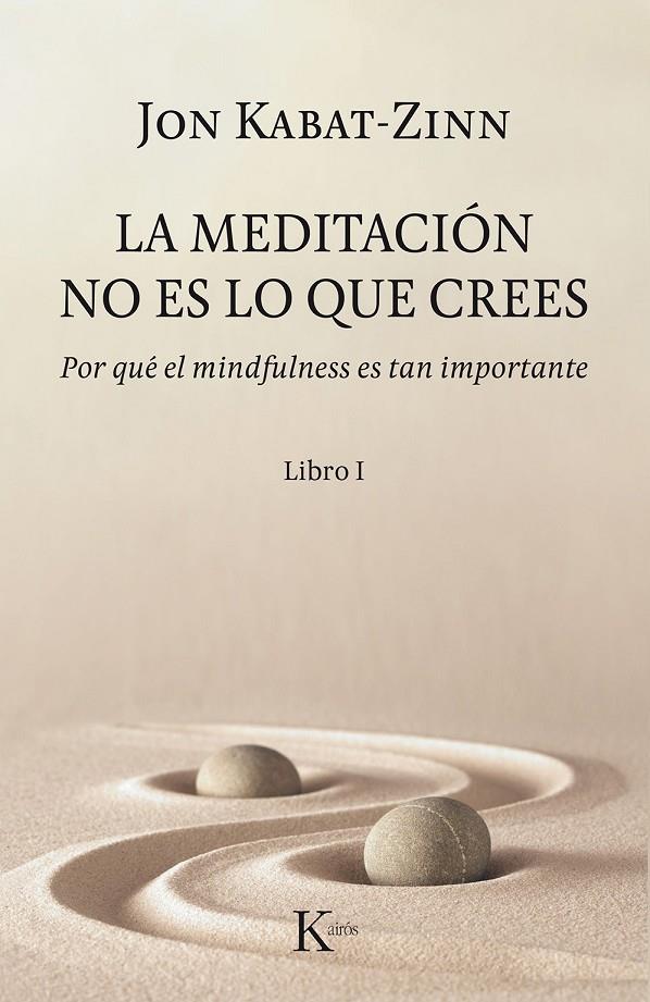 Meditación no es lo que crees, La | 9788499886527 | Kabat-Zinn, Jon