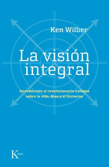 Visión integral, La | 9788472456815 | Wilber, Ken