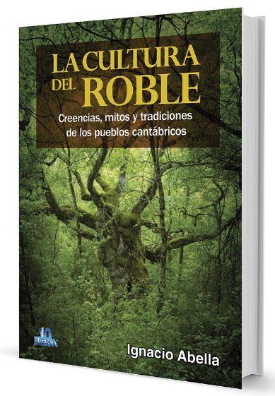 Cultura del Roble, La | 9788412022513 | Abella, Ignacio