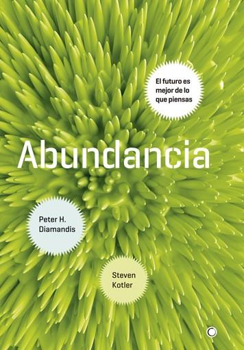 Abundancia : El futuro es mejor de lo que piensas | 9788495348920 | Diamandis, Peter H. / Kotler, Steven