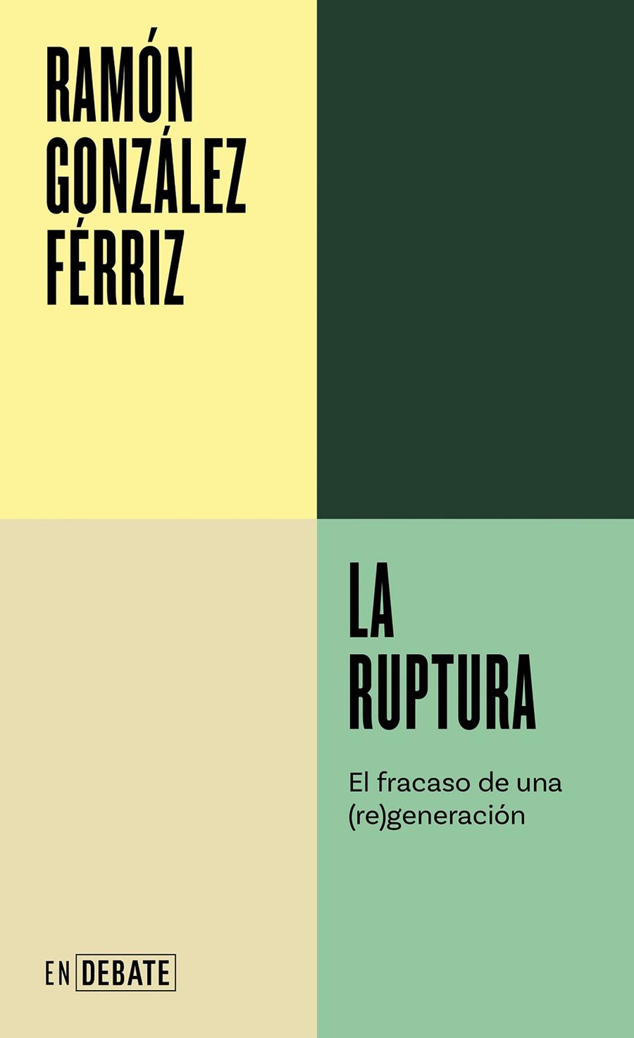 Ruptura, La : El fracaso de una generación | 9788419951557 | González Férriz, Ramón