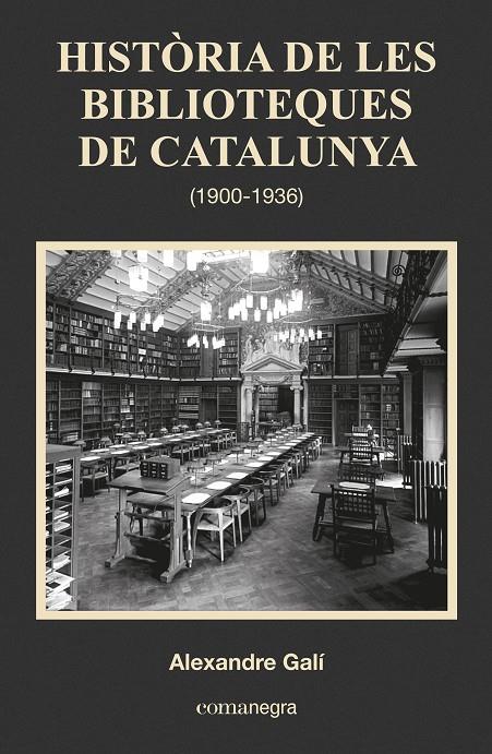 Història de les biblioteques de Catalunya (1900-1936) | 9788416033683 | Galí Coll, Alexandre