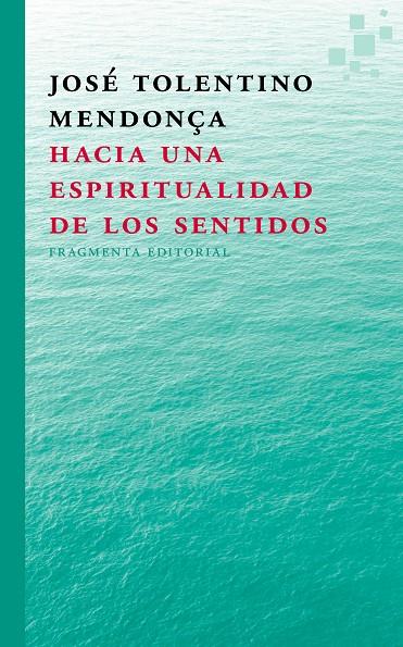 Hacia una espiritualidad  de los sentidos | 9788415518297 | Tolentino Mendonça, José