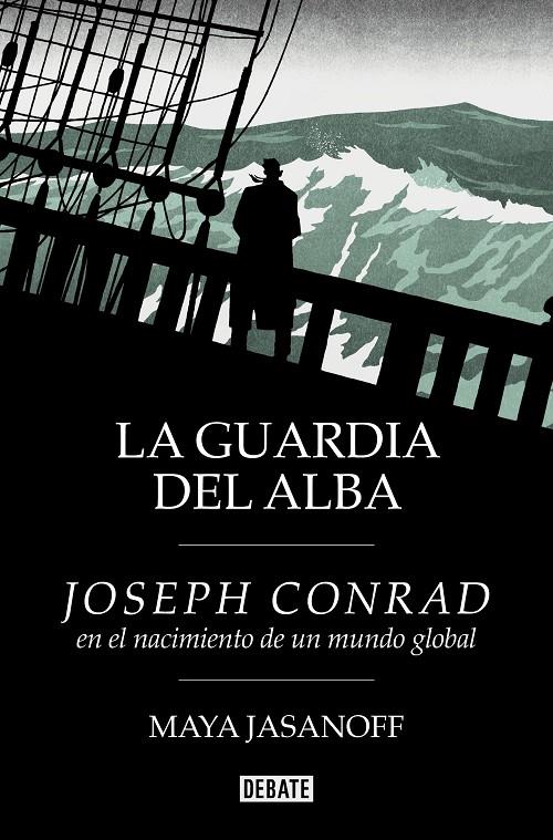 Guardia del alba, La : Joseph Conrad en el nacimiento de un mundo global | 9788410214231 | Jasanoff, Maya