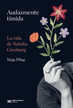 Audazmente tímida : La vida de Natalia Ginzburg | 9788432321139 | Pflug, Maja