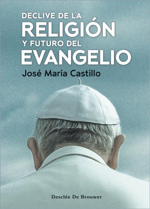 Declive de la religión y futuro del evangelio | 9788433032188 | Castillo Sánchez, José María