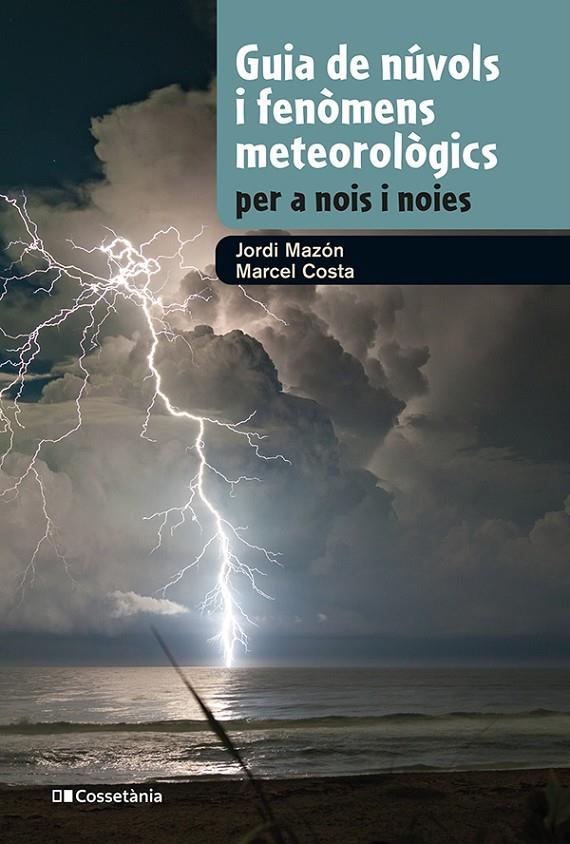 Guia de núvols i fenòmens meteorològics per a nois i noies | 9788413562285 | Mazon, Jordi / Costa, Marcel