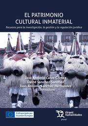 Patrimonio cultural inmaterial, El : Recursos para la investigación, la gestación y la regulación jurídica | 9788411833585 | Calvo Gómez,José Antonio / Sánchez Sánchez,David / Sánchez Hernández,Juan Antonio