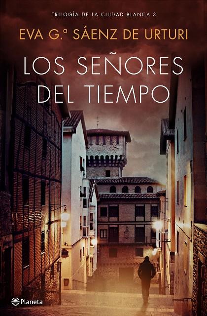 Trilogía de la Ciudad Blanca 3 : Los Señores del tiempo | 9788408193296 | García Sáenz de Urturi, Eva