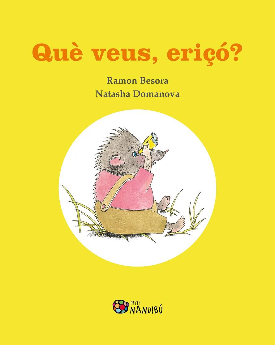 Què veus, eriçó? | 9788413032368 | Besora, Ramon / Domanova, Natasha