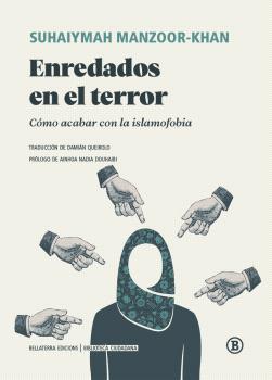 Enredados en el terror : Cómo acabar con la islamofobia | 9788419160706 | Manzoor-Khan, Suhaiymah