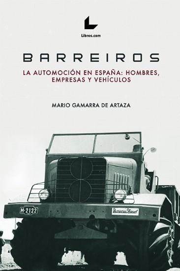 Barreiros : La automoción en España: hombres, empresas, vehículos | 9788418261503 | Gamarra de Artaza, Mario