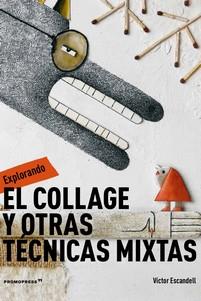 Explorando el collage y otras tecnicas mixtas | 9788417412487 | Escandell, Víctor