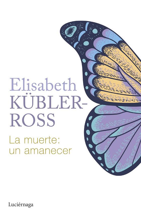 Muerte, La : un amanecer | 9788419996015 | Kübler-Ross, Elisabeth