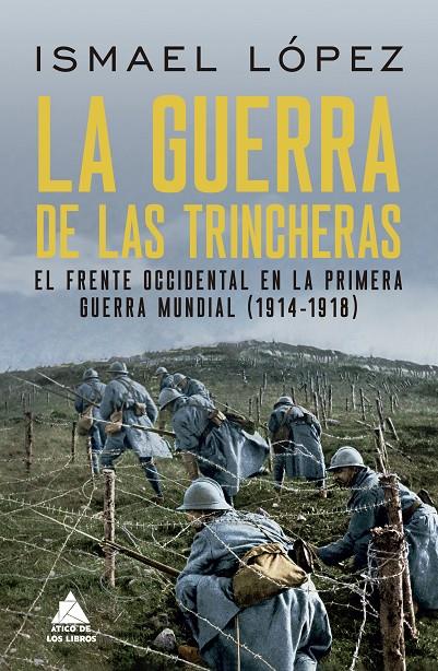 Guerra de las trincheras, La : El frente occidental en la Primera Guerra Mundial (1914-1918) | 9788419703361 | López, Ismael