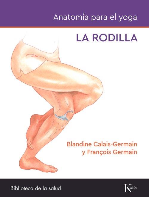 Anatomía para el yoga : La rodilla | 9788411212434 | Calais-Germain, Blandine / Germain, François