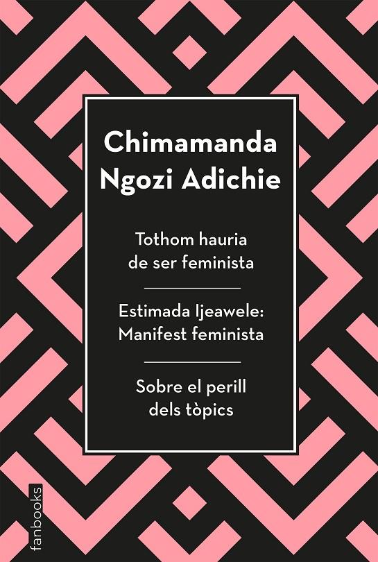 Tothom hauria de ser feminista / Estimada Ijeawele / Sobre el perill dels tòpics | 9788417515829 | Ngozi Adichie, Chimamanda