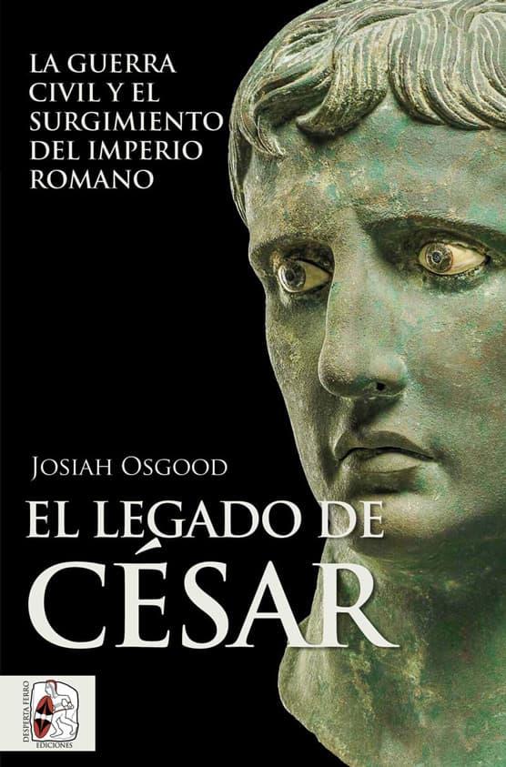 Legado de César, El : La guerra civil y el surgimiento del Imperio romano | 9788412496475 | Osgood, Josiah