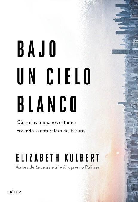 Bajo un cielo blanco | 9788491993131 | Kolbert, Elizabeth