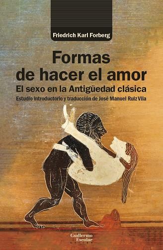 Formas de hacer el amor : El sexo en la Antigüedad clásica | 9788419782229 | Forberg, Friedrich Karl