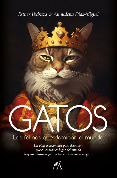 Gatos : Los felinos que dominan el mundo | 9788418648526 | Pedraza, Esther / Díaz-Miguel, Almudena 