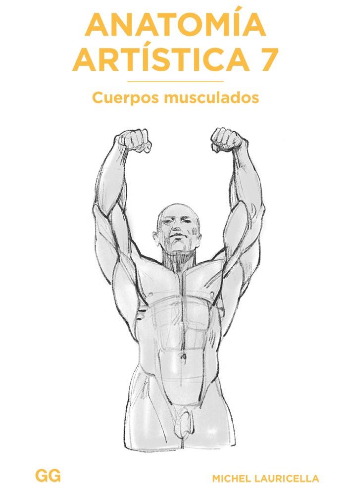 Anatomía artística 7 : Cuerpos musculados | 9788425233517 | Lauricella, Michel