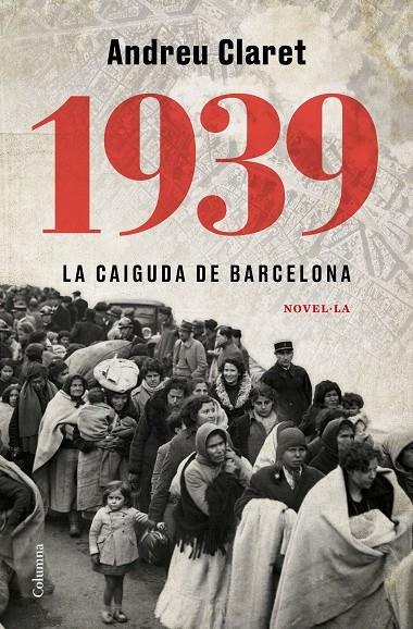 1939 : La caiguda de Barcelona | 9788466427623 | Claret, Andreu