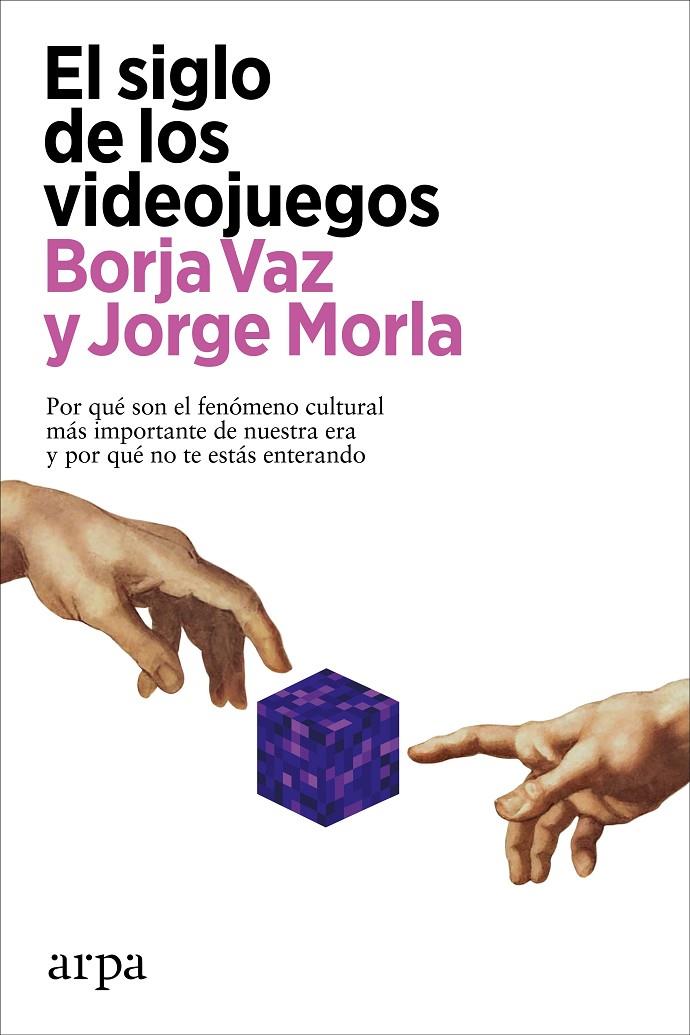 Siglo de los videojuegos, El | 9788418741883 | Vaz, Borja / Morla, Jorge