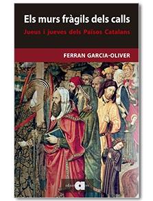 Murs fràgils dels calls, Els : Jueus i jueves dels Països Catalans | 9788416260751 | Garcia-Oliver, Ferran