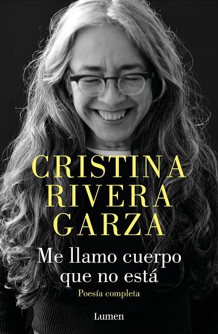 Me llamo cuerpo que no está : Poesía completa | 9788426426932 | Rivera Garza, Cristina